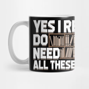 Yes I Really Do Need All These Books Mug